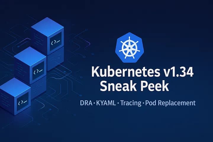 Sneak Peek into Kubernetes v1.34: What’s Coming and Why It Matters